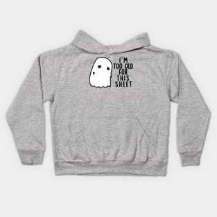 Boo Halloween Shirt I'm Too Old For This Sheet Gift Kids Hoodie